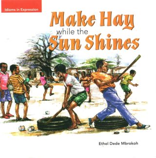 Make Hay While The Sun Shines